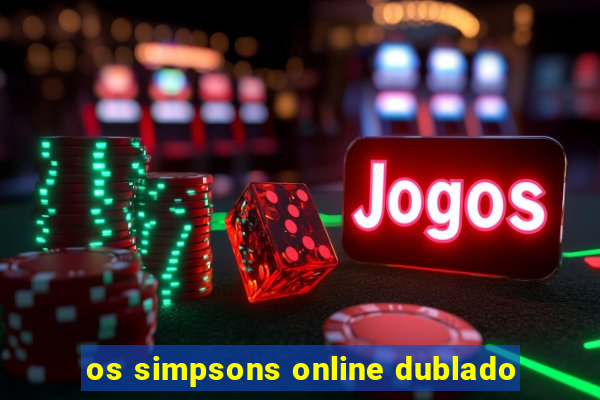 os simpsons online dublado